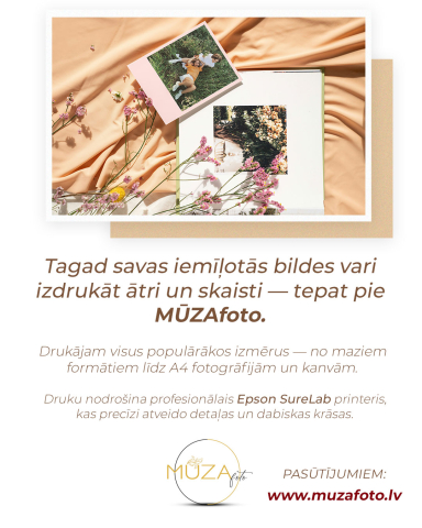 Foto 1, Savas iemīļotās bildes vari izdrukāt ātri un skaisti tepat pie MŪZAfoto, Cēsīs. Drukājam dažādos izmēros- no maziem formātiem līdz A4 un kanvām. www.muzafoto.lv. Tālr. 26210405.